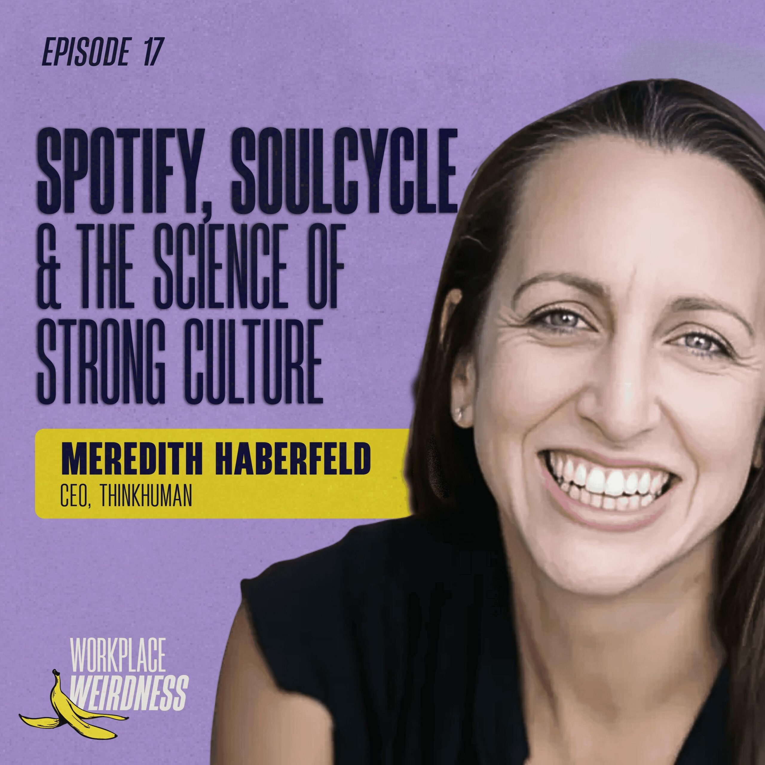 Spotify, SoulCycle & the Science of Strong Cultures with Meredith Haberfeld