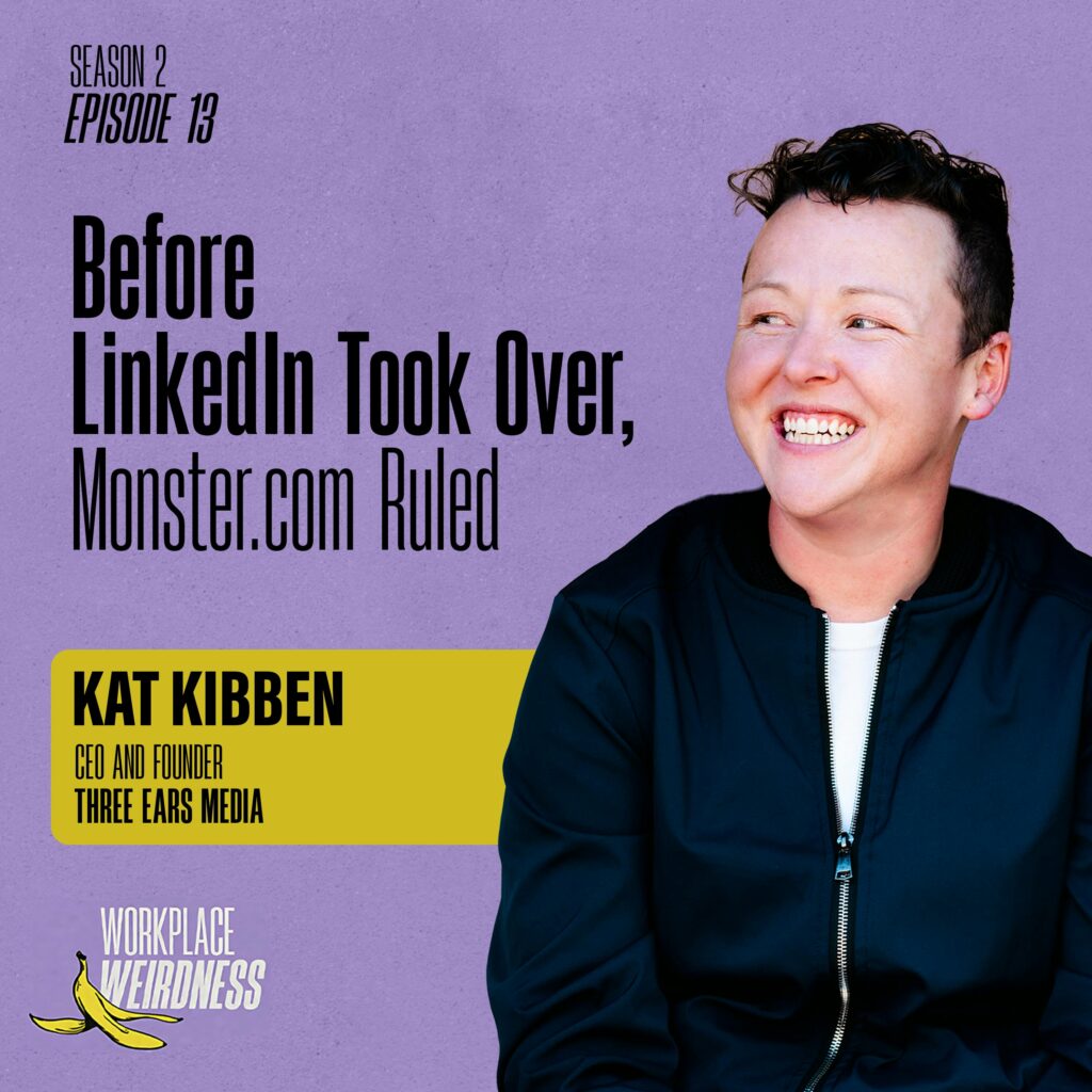 Before LinkedIn Took Over, Monster.com Ruled: Kat Kibben on Hiring Chaos | Workplace Weirdness