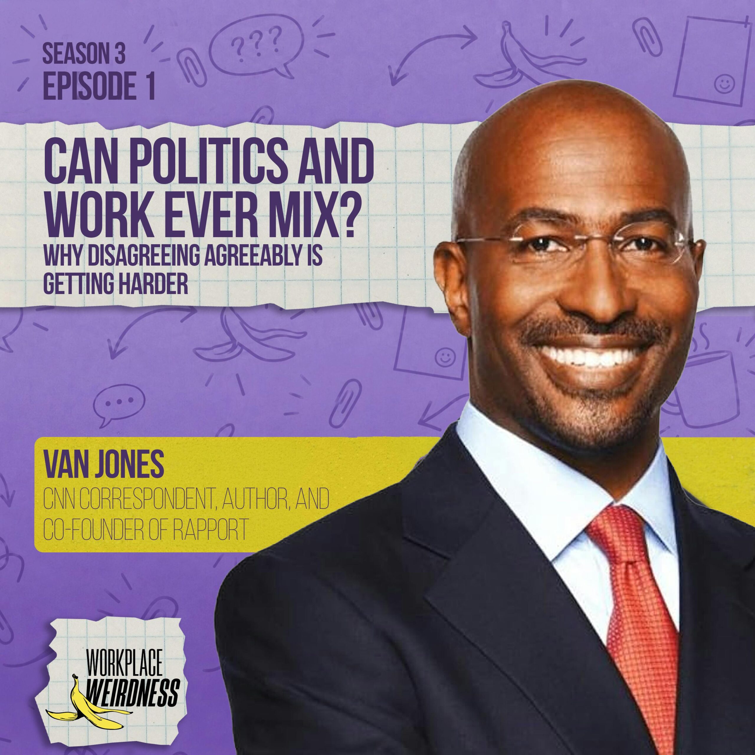 Can Politics and Work Ever Mix? Van Jones on Why Disagreeing Agreeably Is Getting Harder | Workplace Weirdness S3 E1