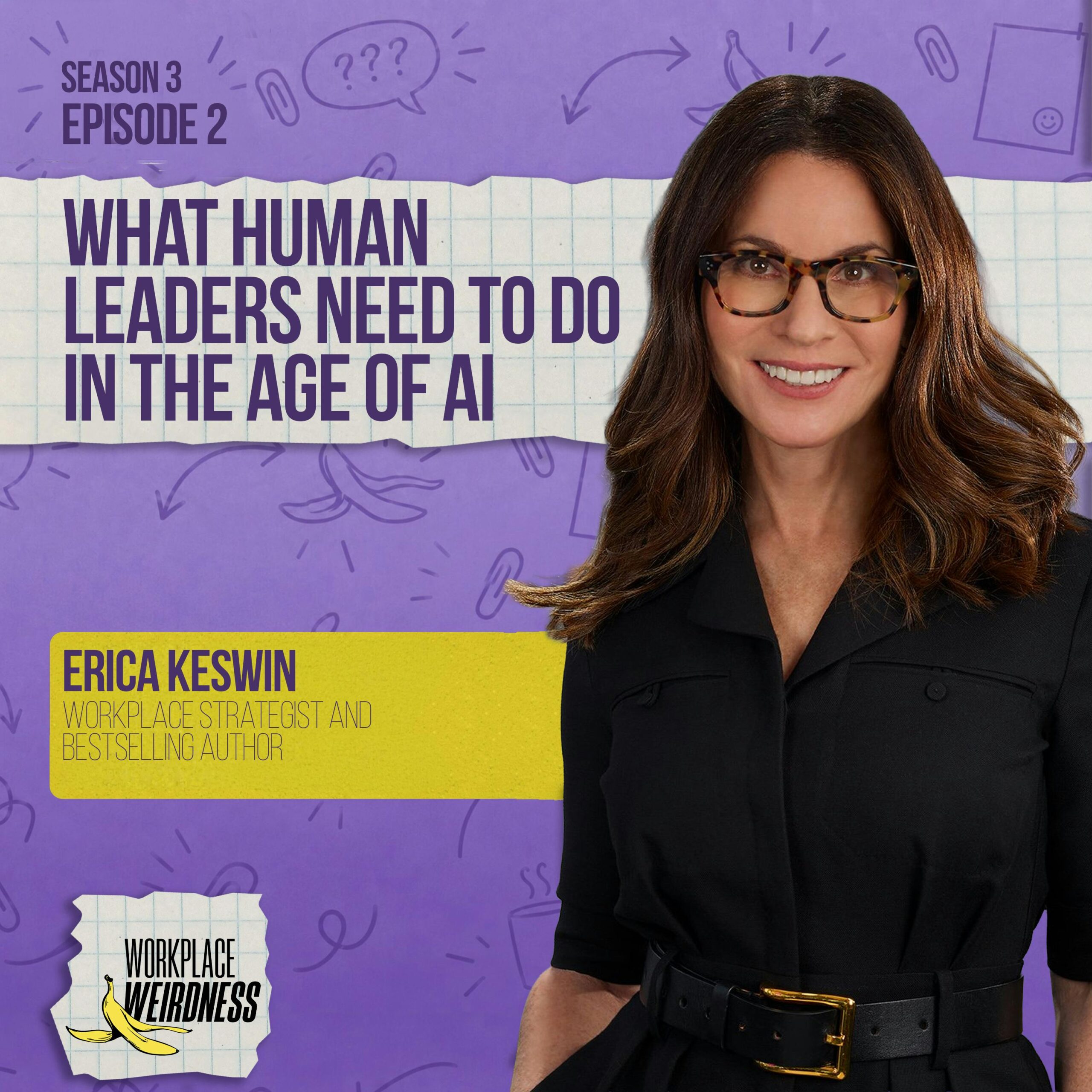What Human Leaders Need To Do In The Age of AI with Erica Keswin | S3E2